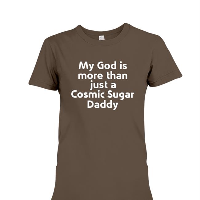 My God Is More Than Just A Cosmic Sugar Daddy Sweatshirt