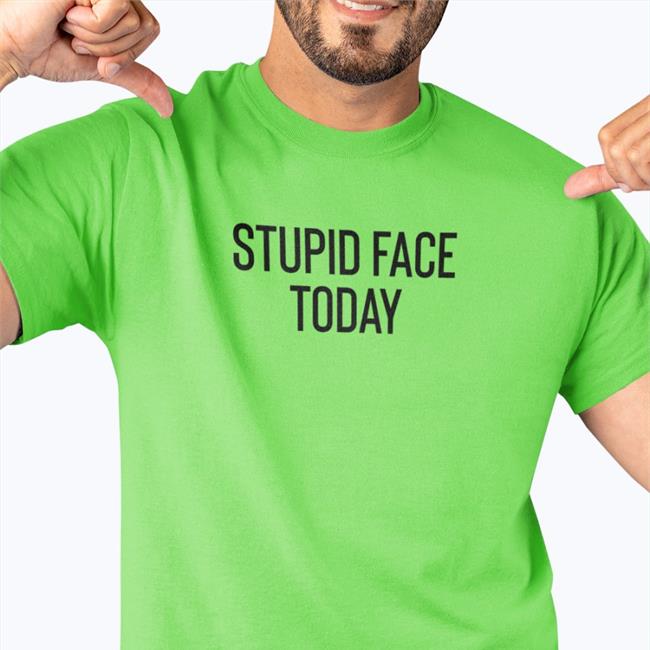Poorly Translated Shirts Stupid Face Today Long Sleeve Tee