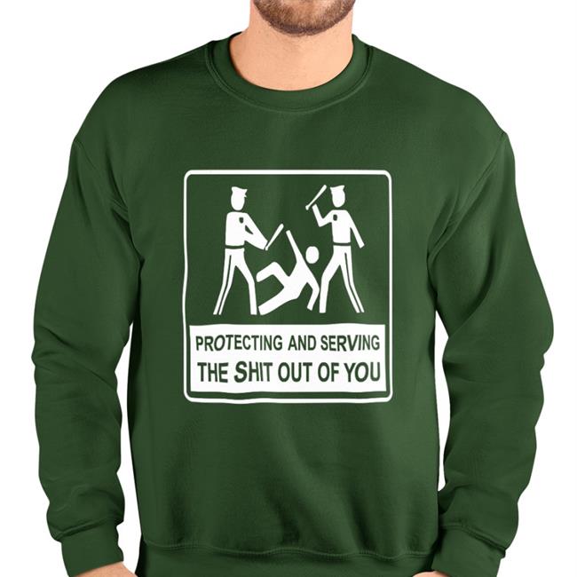 Protecting And Serving The Shit Out Of You Long Sleeve T Shirt