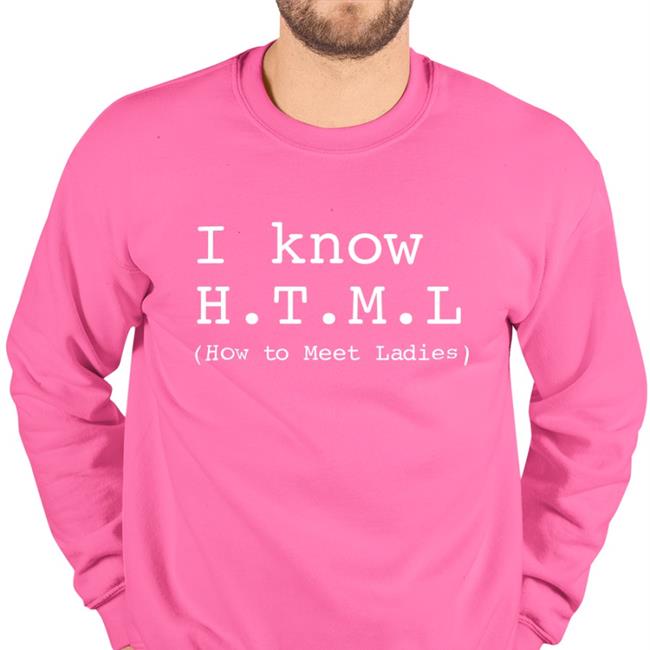 Shirts That Go Hard I Know Html How To Meet Ladies Hoodie Forest
