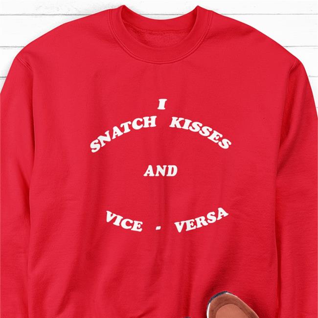 Shirts That Go Hard Black I Snatch Kisses And Vice Versa Shirt