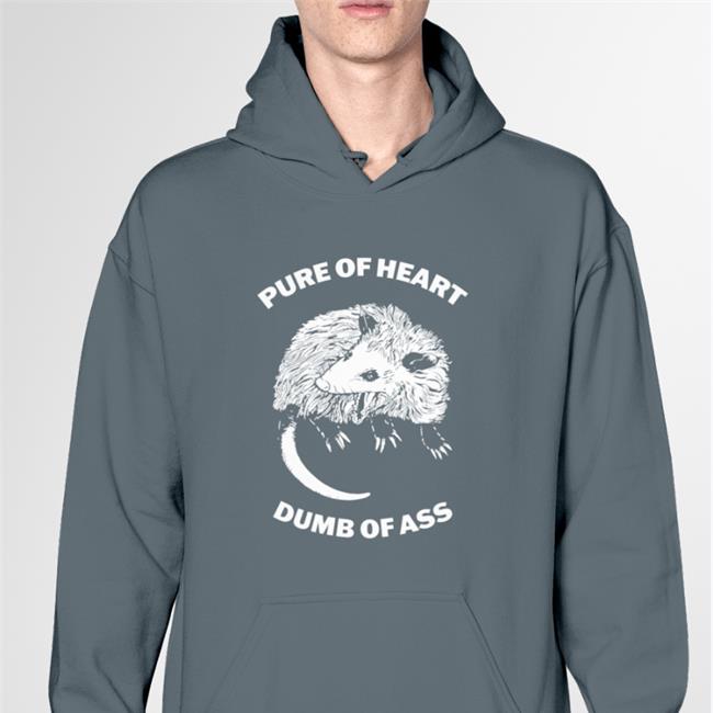 Shirts That Go Hard Pure Of Heart Dumb Of Ass Shirt Shirtsthtgohard