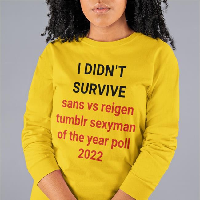 I Didn't Survive Sans Vs Reigen Tumblr Sexyman Of The Year Poll 2022 T Shirts Elizabeth