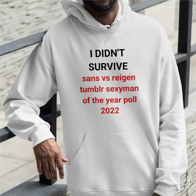 Panidanya I Didn't Survive Sans Vs Reigen Tumblr Sexyman Of The Year Poll 2022 Shirt Panidanya | Comms Open