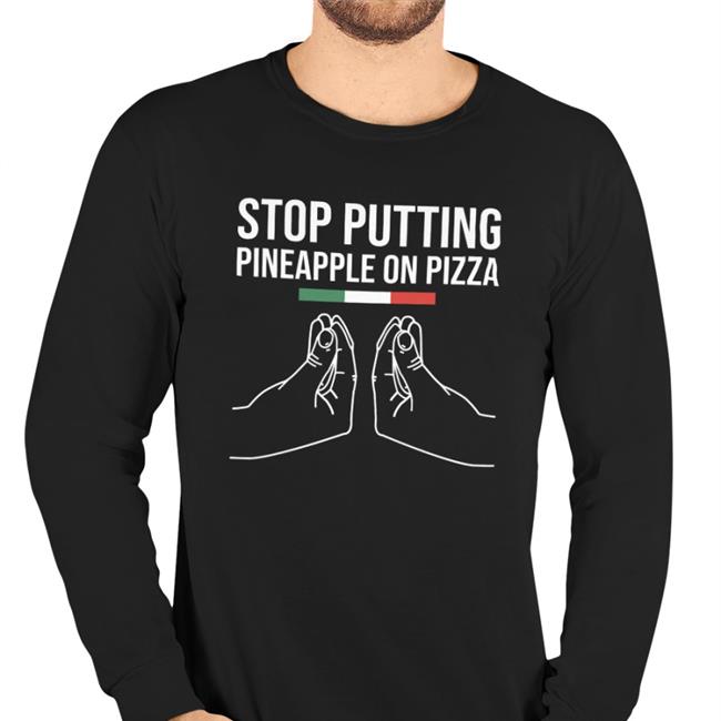 Stop Putting Pineapple On Pizza Italian Hoodie Sweatshirt