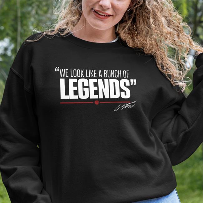 We Look Like A Bunch Of Legends Sweatshirt Guenther Steiner