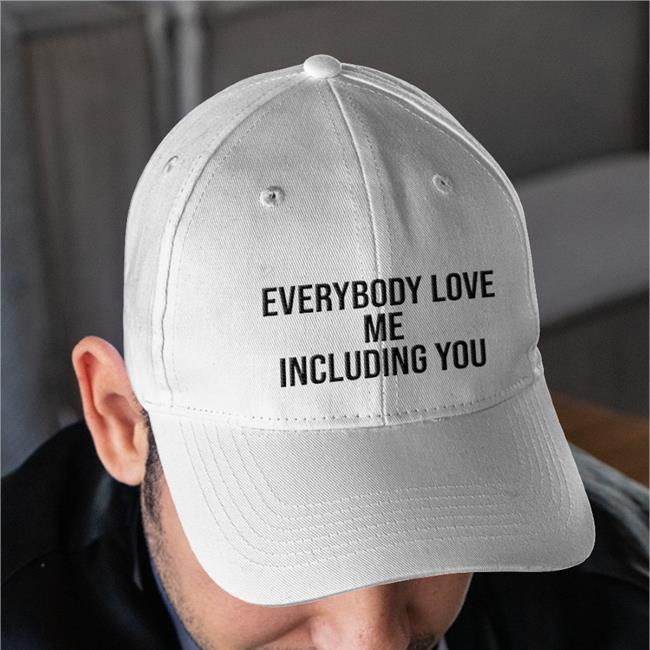 Everybody Love Me Including You Hoodie