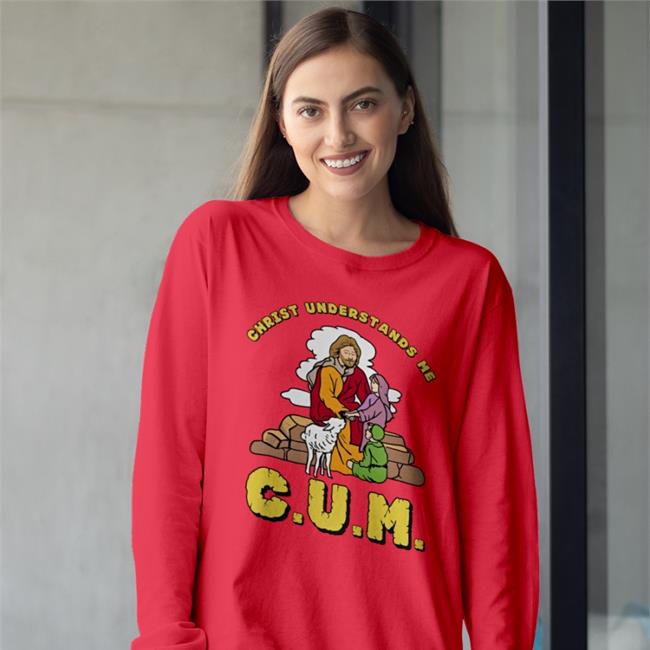 Christ Understands Me Cum Long Sleeve T Shirt