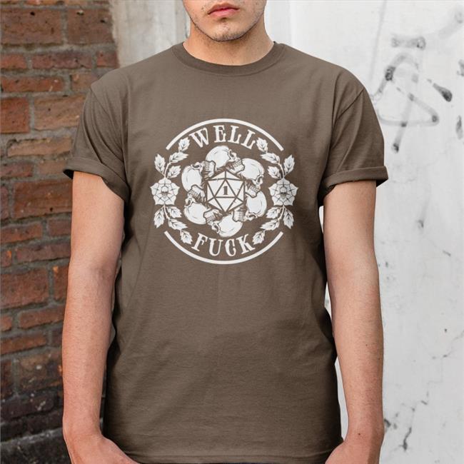 Well Fuck Tee Shirt