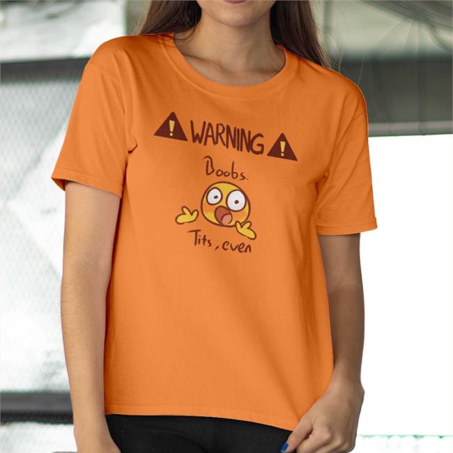 Warning Boobs Tits Even Shirt