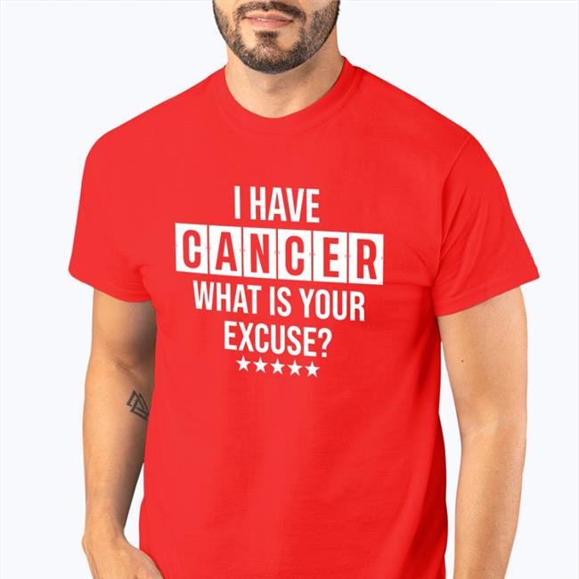 I Have Cancer What Is Your Excuse Sweatshirt