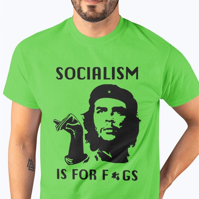 Socialism Is For Fags Tee Xavier's Online