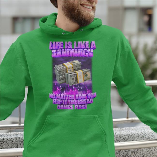Life Is Like A Sandwich Shirt