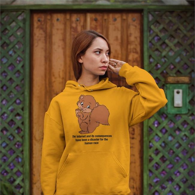 The Good Shirts Shop The Internet And Its Consequences Have Been A Disaster For The Human Race Shirt Shirts That Go Hard