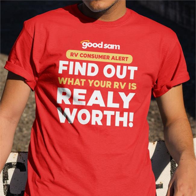 Good Sam Rv Consumer Alert Find Out What Your Rv Is Really Worth T Shirt