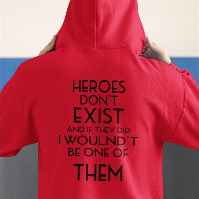 Translatedtees Poorly Translated Shirts Heroes Don't Exist And If They Did It Woulnd't Be One Of Them Shirt