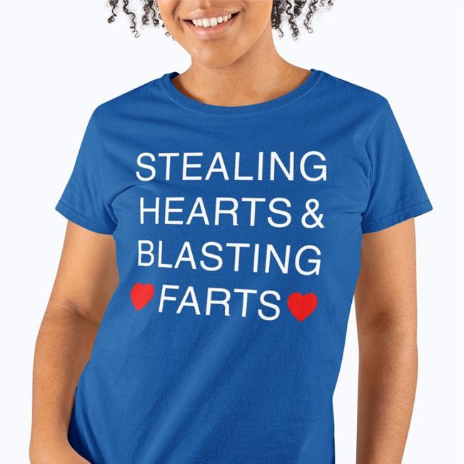 Shirts That Go Hard Merch Stealing Hearts & Blasting Farts T Shirt Shirtsthtgohard
