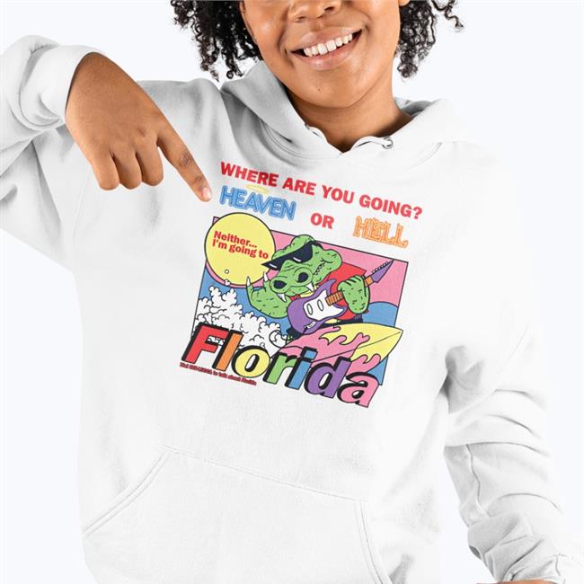 Lucca International Merch Where Are You Going Heaven Or Hell Florida Shirt