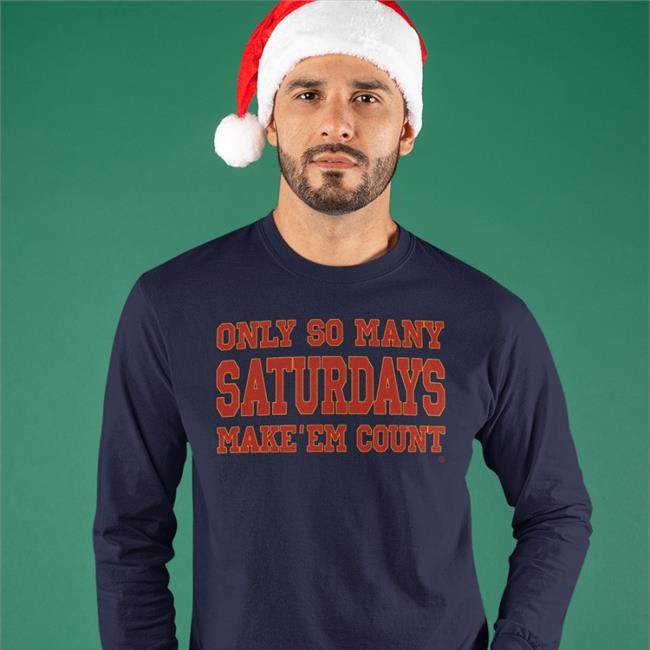 Only So Many Saturdays Make'em Count Hoodie