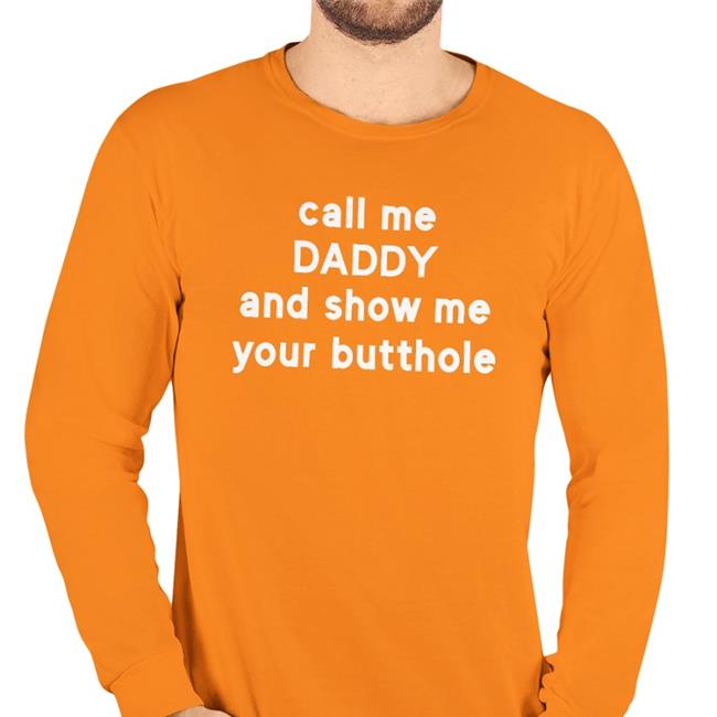 Disturbingshirt Call Me Daddy And Show Me Your Butthole Tee Shirts With Threatening Auras