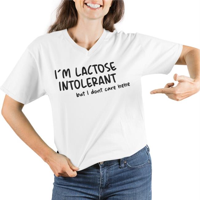 I'm Lactose Intolerant But I Don't Care Hehe T Shirt