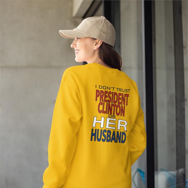 Dr Timeline I Dont' Trust President Clinton Or Her Husband Sweatshirt White Garbage Ape