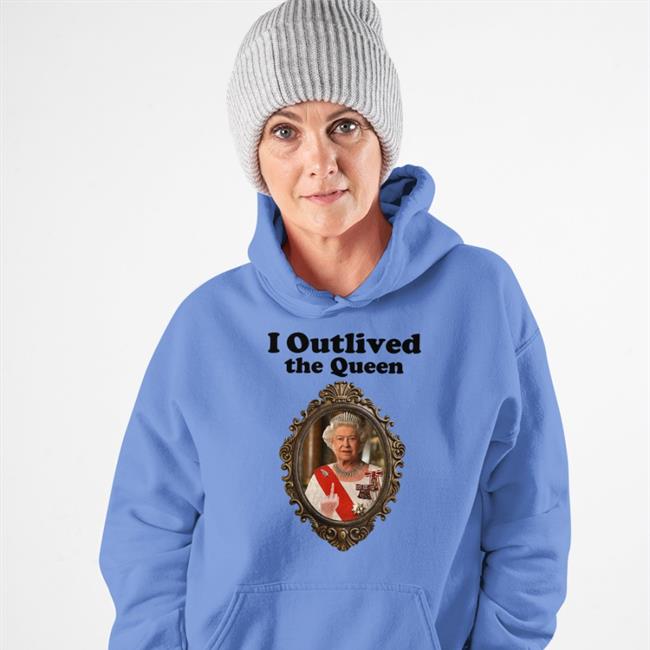 Shirts That Go Hard I Outlived The Queen Shirt Shirts That Go Hard Store