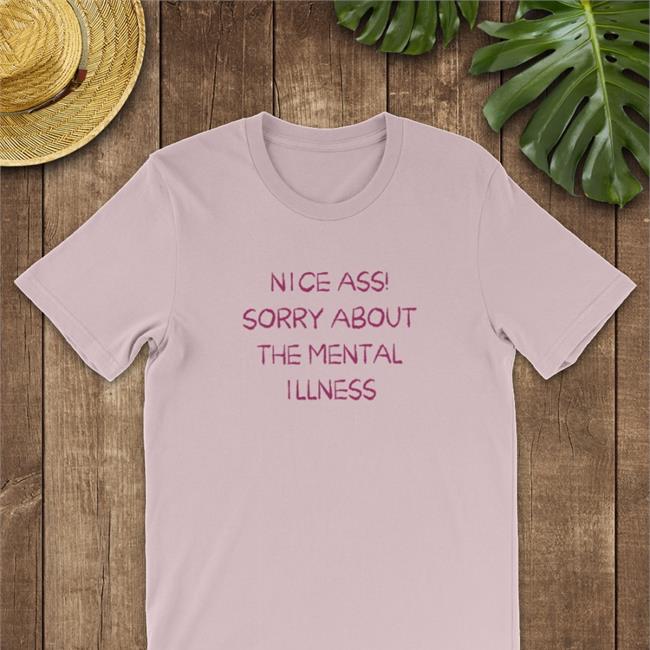 Nice Ass Sorry About The Mental Illness Hoodie Shirtsthtgohard Light Pink