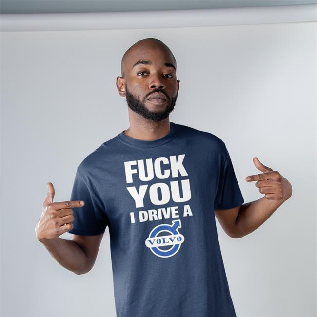 Fuck You I Drive A Volvo Hooded Sweatshirt