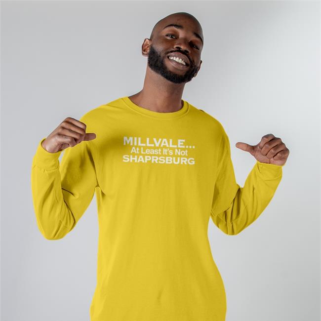 Millvale At Least It’S Not Shaprsburg Tee