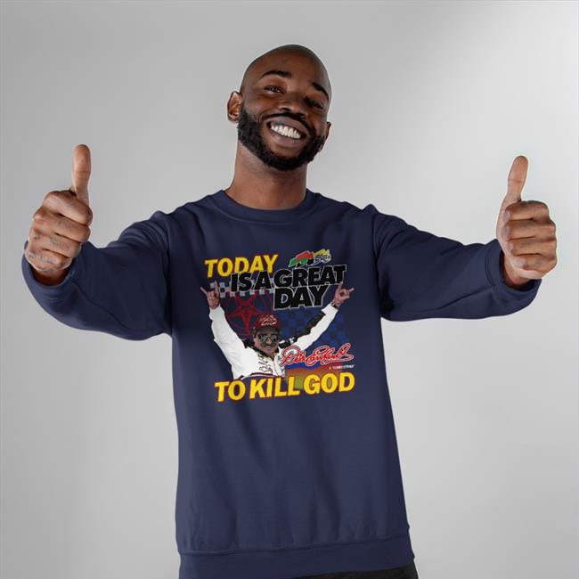Today Is A Great Day To Kill God Shirt Shirtsthtgohard Shirts That Go Hard