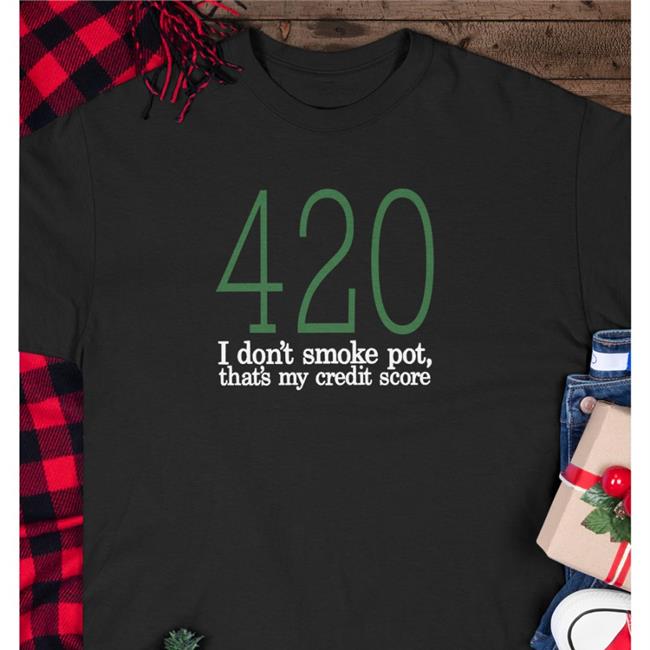 Baseballchickie 420 I Don't Smoke Pot That's My Credit Score Shirt Black