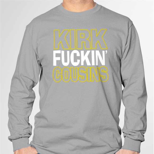 Kirk Fuckin Cousins Sweatshirt Sally Salspice