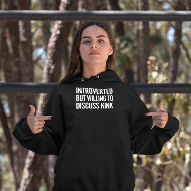Introverted But Willing To Discuss Kink Zip Up Hooded Maddie The Baddie