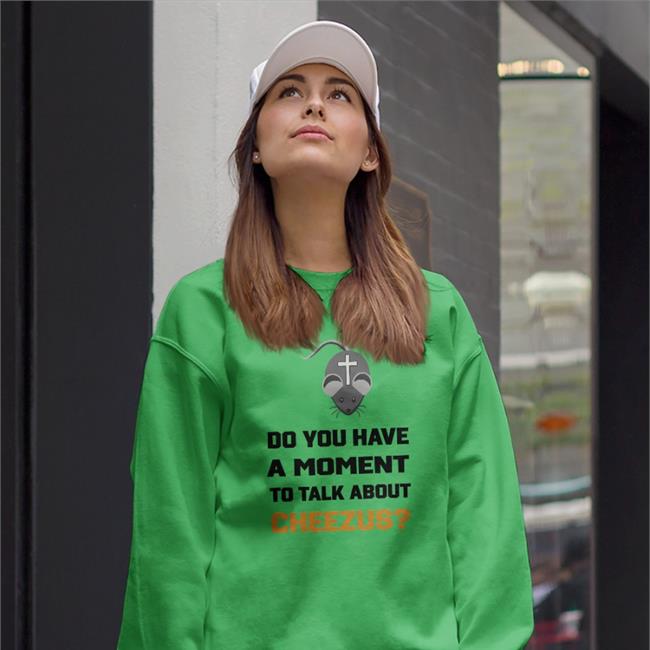 Do You Have A Moment To Talk About Cheezus Hoodie Mouse Do You Have A Moment To Talk About Cheezus Shirt 2022 Strangethrift White