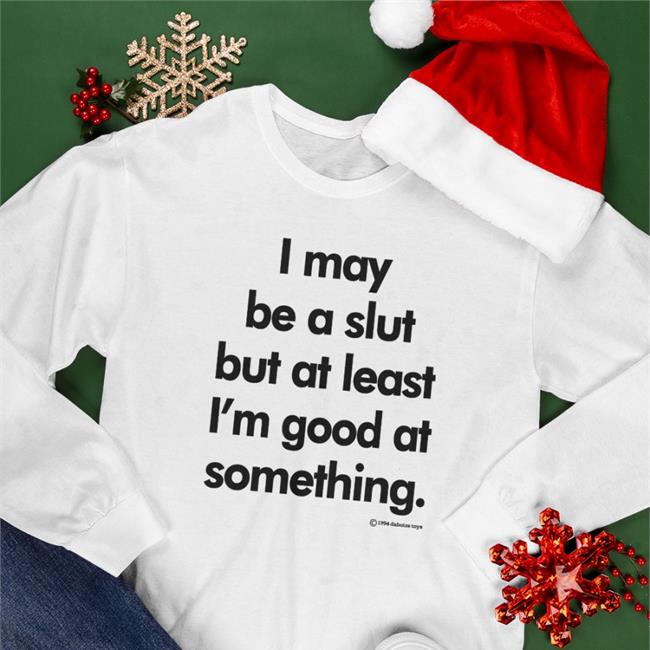 I May Be A Slut But At Least I'm Good At Something 1994 Daboize Toys Hoodie