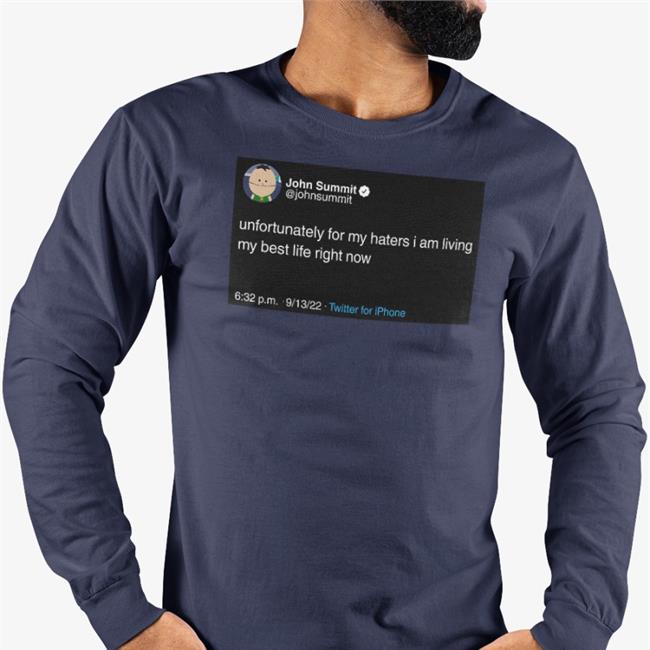 John Summit Unfortunately For My Haters I Am Living My Best Life Right Now Long Sleeve T Shirt