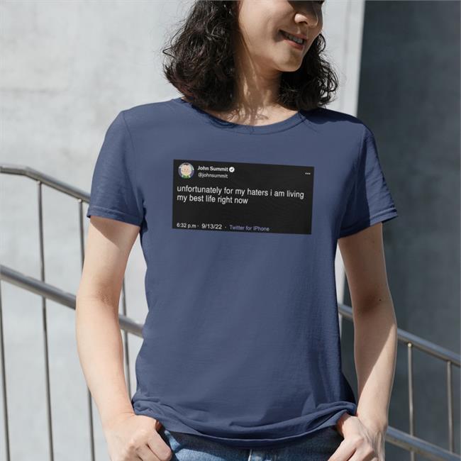 Navy John Summit Unfortunately For My Haters I Am Living My Best Life Right Now Shirt Luisssssss_S