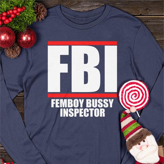 Fbi Femboy Bussy Inspector Long Sleeve Tee Shirt