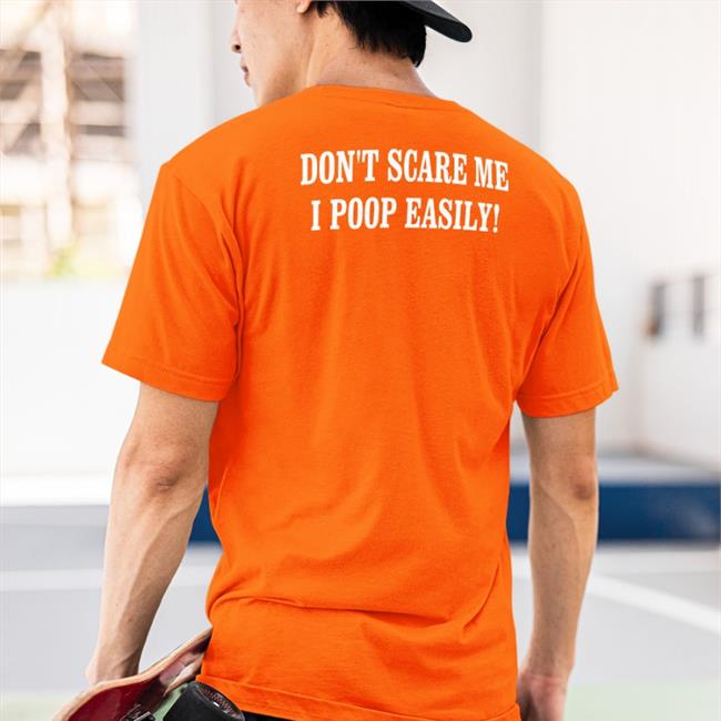Don't Scare Me I Poop Easily Hoodie