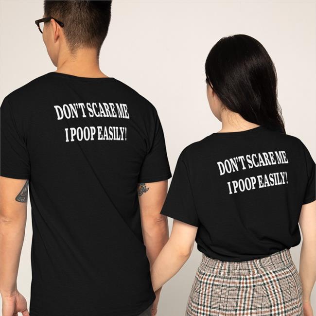 Top Trending Shirts That Go Hard Don't Scare Me I Poop Easily Shirt