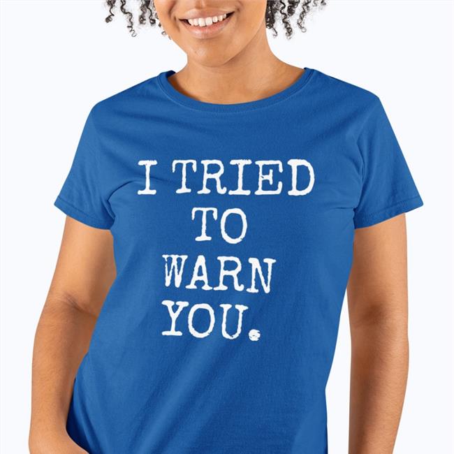 Hillary Clinton I Tried To Warn You Sweatshirt Susierav4