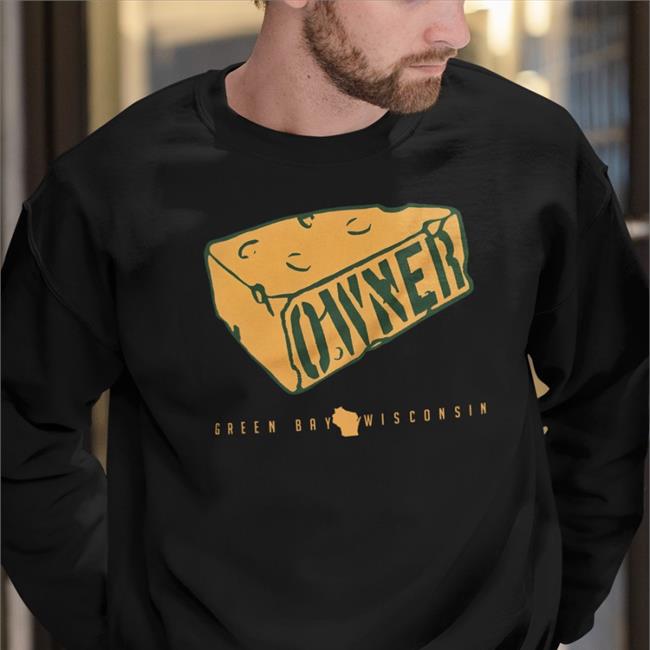 Green Bay Wisconsin Cheesehead Owner T Shirt