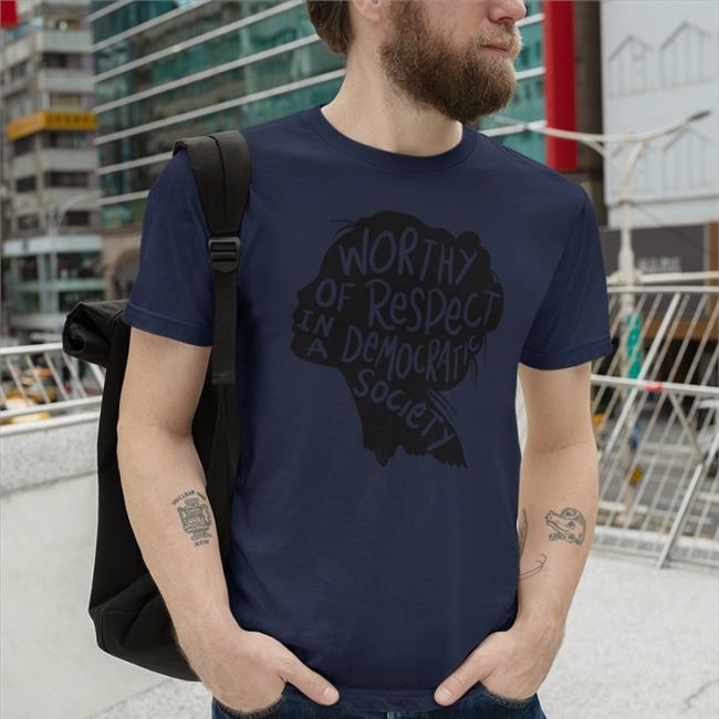 Vicky Miller74 Worthy Of Respect In A Democratic Society Shirt