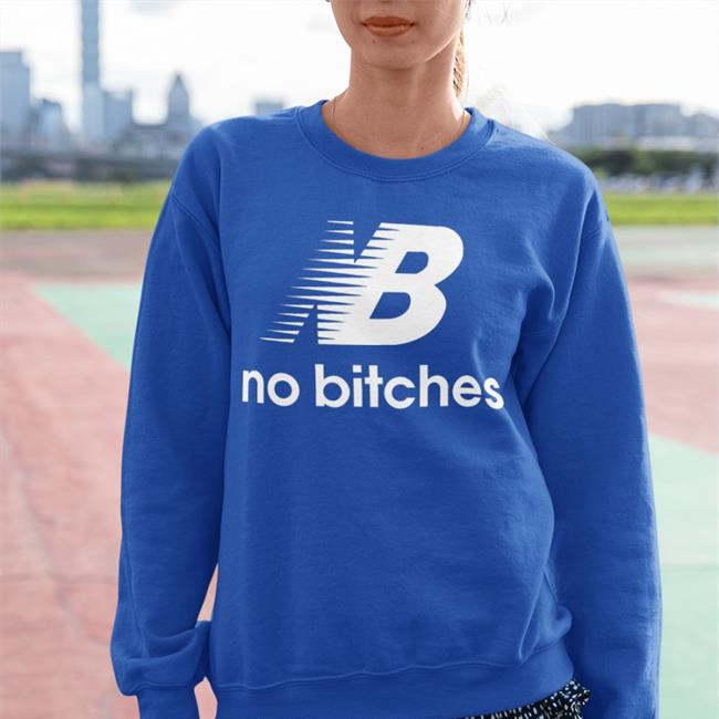 Nb No Bitches Sweatshirt