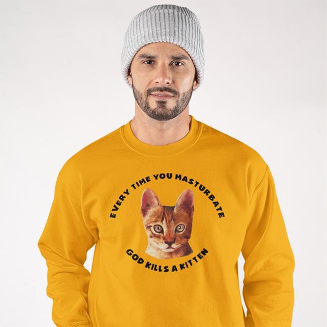 Shirts That Go Hard Every Time You Masturbate God Kills A Kitten Shirt
