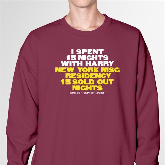 Hsd Love On Tour Black I Spent 15 Nights With Harry New York Msg Residency 15 Sold Out Nights Shirt