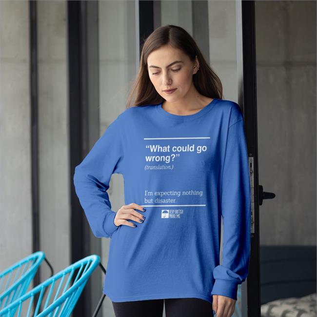 Very British Problems Merch What Could Go Wrong Translation I'm Expecting Nothing But Disaster Long Sleeve Tee