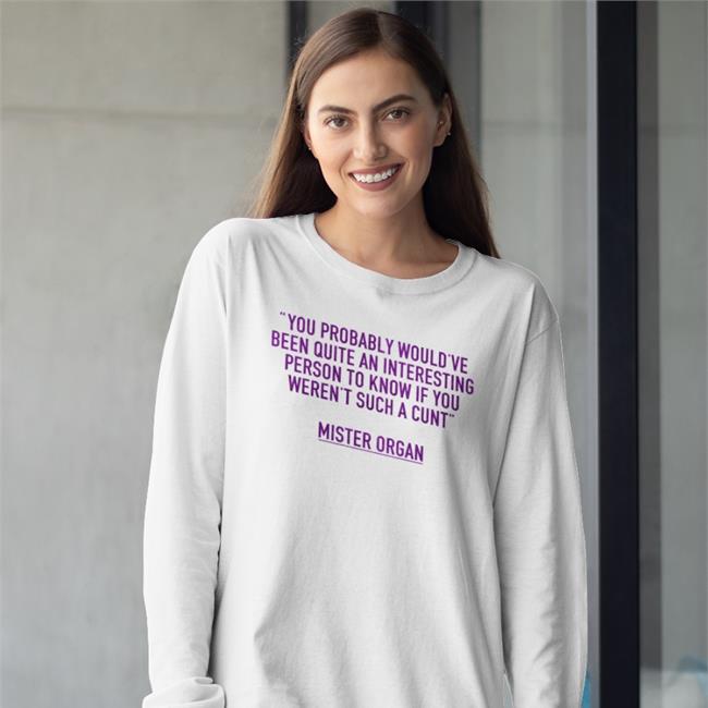 David Farrier You Probably Would've Been Quite An Interesting Person To Know If You Weren't Such A Cunt Mister Organ Mister Organ Hoodie