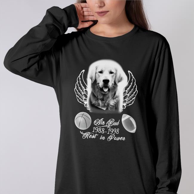 Shirts That Go Hard Air Bud 1988 1998 Rest In Power Shirts